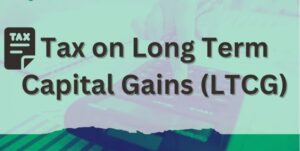 What is Long-Term Capital Gain Tax on Property: Types, Tax Rates, Savings