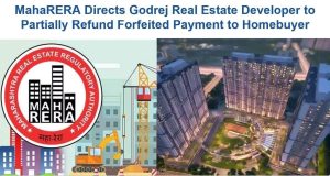 Maha RERA Takes Action: Godrej Properties Ordered to Refund Booking Fees for Pre-RERA Project